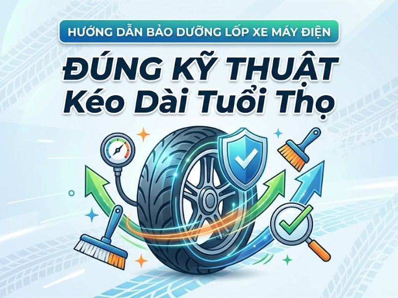 Hướng Dẫn Bảo Dưỡng Lốp Xe Máy Điện Đúng Kỹ Thuật Kéo Dài Tuổi Thọ