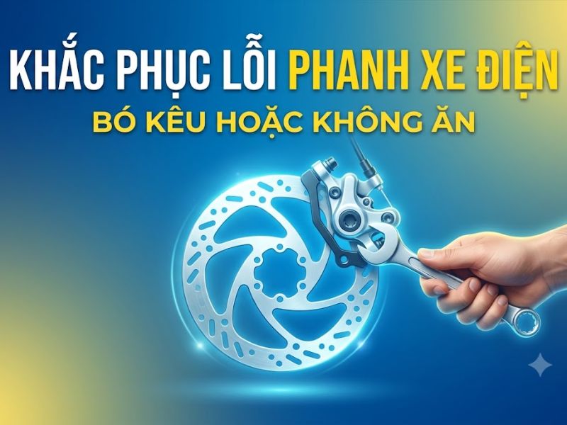 Khắc Phục Lỗi Bộ Phanh Xe Điện Bị Bó Kêu Hoặc Không Ăn Khắc Phục Lỗi Bộ Phanh Xe Điện Bị Bó Kêu Hoặc Không Ăn