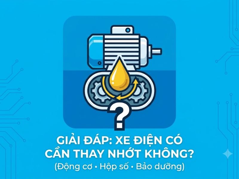 Xe Điện Có Cần Thay Nhớt Không Và Hướng Dẫn Chi Tiết